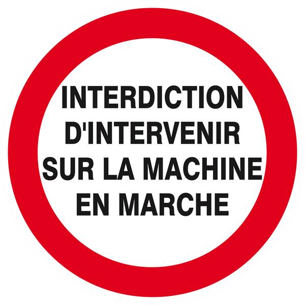 Panneau rigide INTERDIT D'INTERVENIR SUR MACHINE EN MARCHE D.300mm TALIAPLAST - 622229