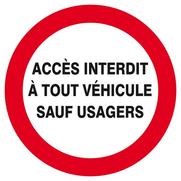 Panneau rigide ACCES INTERDIT A TOUT VEHICULE SAUF USAGERS D.420mm TALIAPLAST - 623236