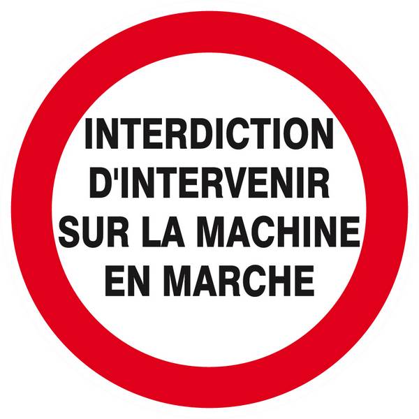 Panneau rigide INTERDIT D'INTERVENIR SUR MACHINE EN MARCHE D.80mm TALIAPLAST - 624233