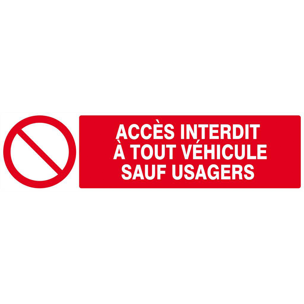Panneau rigide ACCES INTERDIT A TOUT VEHICULE SAUF USAGERS 200x52mm TALIAPLAST - 620217