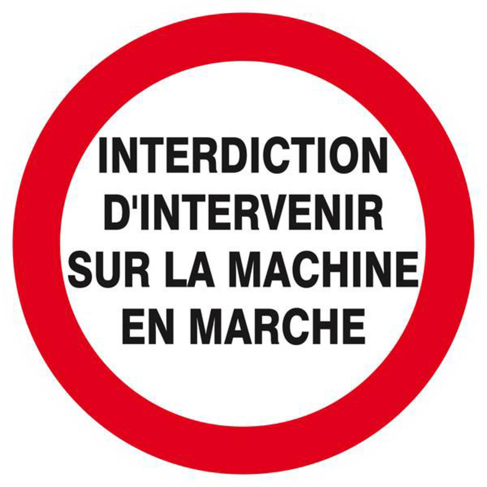 Panneau rigide INTERDIT D'INTERVENIR SUR MACHINE EN MARCHE D.300mm TALIAPLAST - 622229