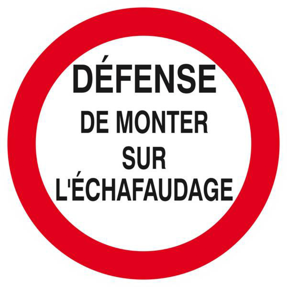 Panneau rigide DEFENSE DE MONTER SUR L'ECHAFAUDAGE D.420mm TALIAPLAST - 623200