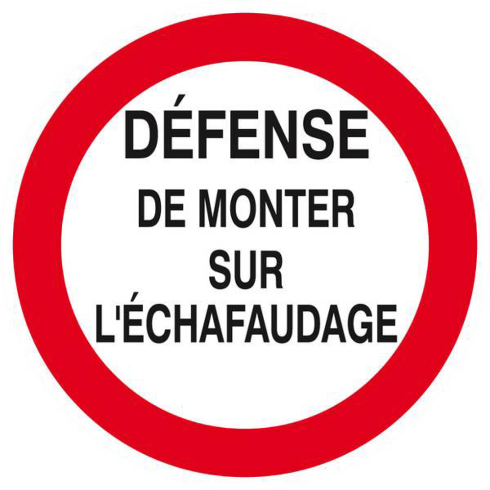 Panneau rigide DEFENSE DE MONTER SUR L'ECHAFAUDAGE D.80mm TALIAPLAST - 624200