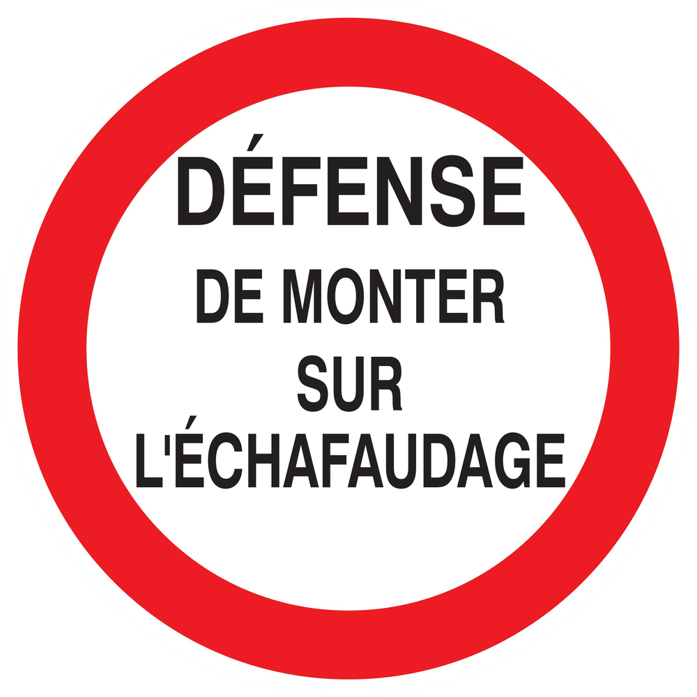 Panneau adhésif DEFENSE DE MONTER SUR L'ECHAFAUDAGE Ø300MM TALIAPLAST - 722200