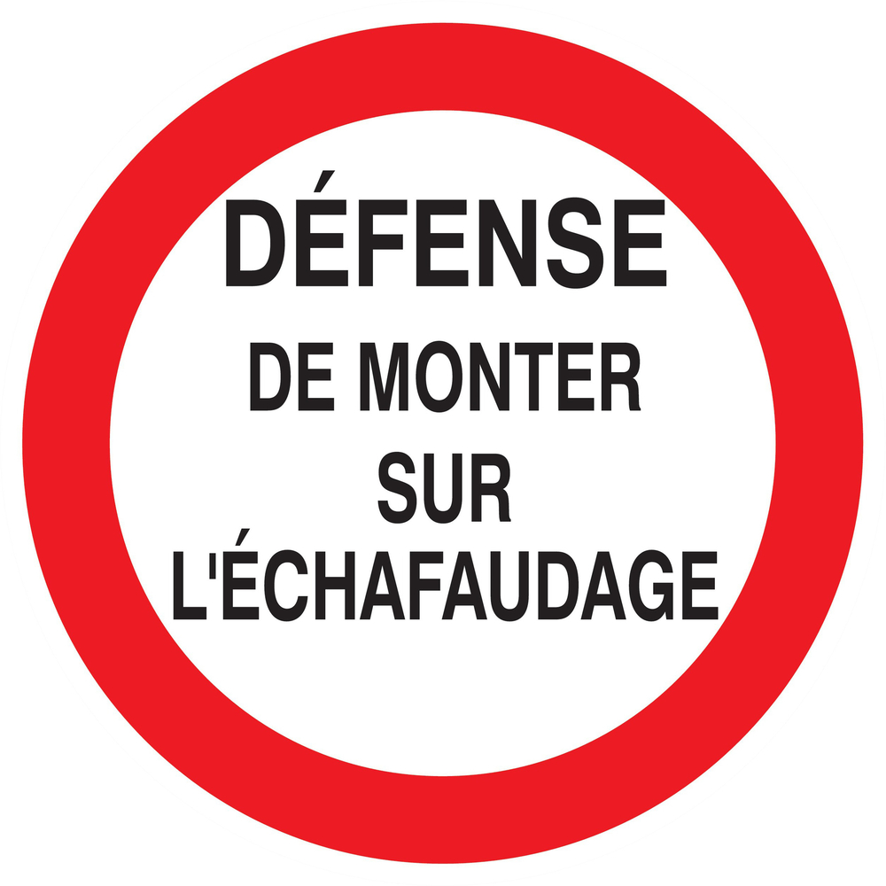 Panneau adhésif DEFENSE DE MONTER SUR L'ECHAFAUDAGE Ø420MM TALIAPLAST - 723200