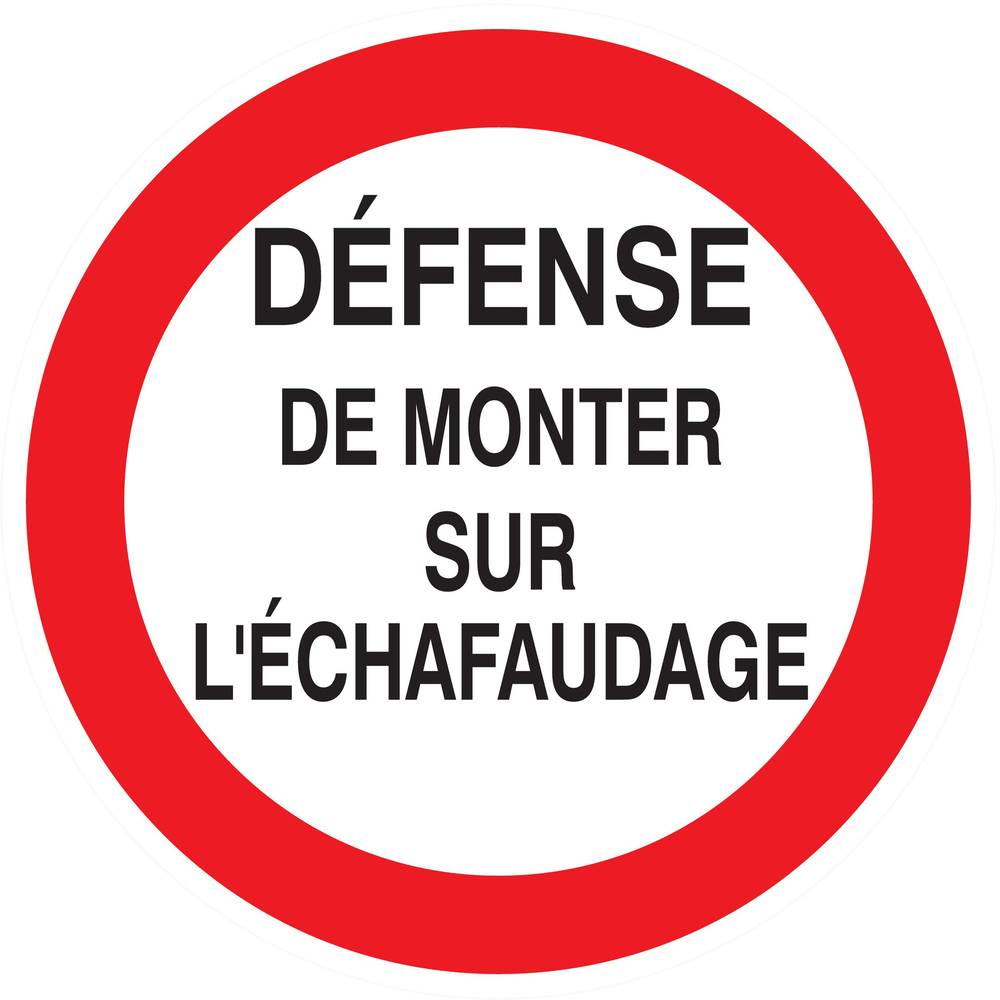 Panneau adhésif DEFENSE DE MONTER SUR L'ECHAFAUDAGE Ø80MM TALIAPLAST - 724200