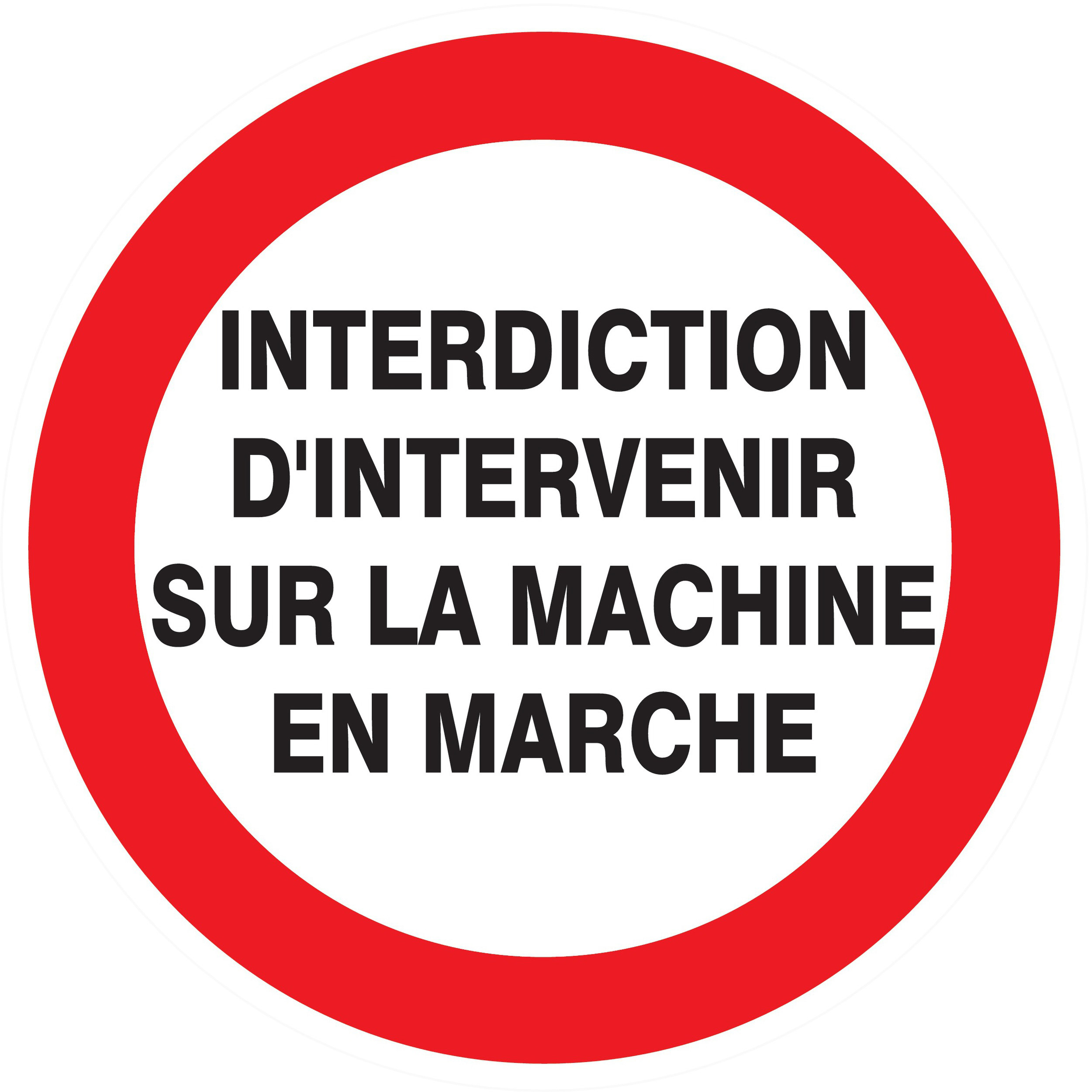Panneau adhésif INTERDIT D'INTERVENIR SUR MACHINE EN MARCHE Ø80MM TALIAPLAST - 724233