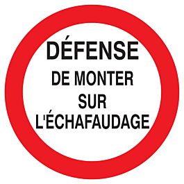 Panneau adhésif DEFENSE DE MONTER SUR L'ECHAFAUDAGE Ø300MM TALIAPLAST - 722200