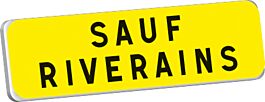 Panonceau SAUF RIVERAINS KM9 classe T1 700 x 200 TALIAPLAST - 525313