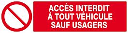Panneau rigide ACCES INTERDIT A TOUT VEHICULE SAUF USAGERS 200x52mm TALIAPLAST - 620217