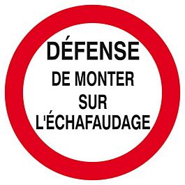 Panneau rigide DEFENSE DE MONTER SUR L'ECHAFAUDAGE D.300mm TALIAPLAST - 622200