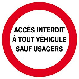 Panneau rigide ACCES INTERDIT A TOUT VEHICULE SAUF USAGERS D.420mm TALIAPLAST - 623236