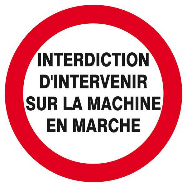 Panneau rigide INTERDIT D'INTERVENIR SUR MACHINE EN MARCHE D.300mm TALIAPLAST - 622229