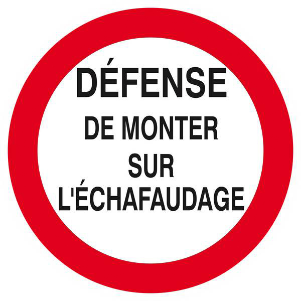 Panneau rigide DEFENSE DE MONTER SUR L'ECHAFAUDAGE D.420mm TALIAPLAST - 623200