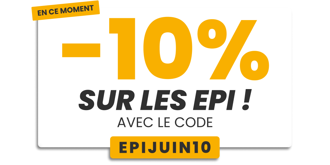 -10% sur les EPI avec le code EPIJUIN10 -10% sur les EPI avec le code EPIJUIN10