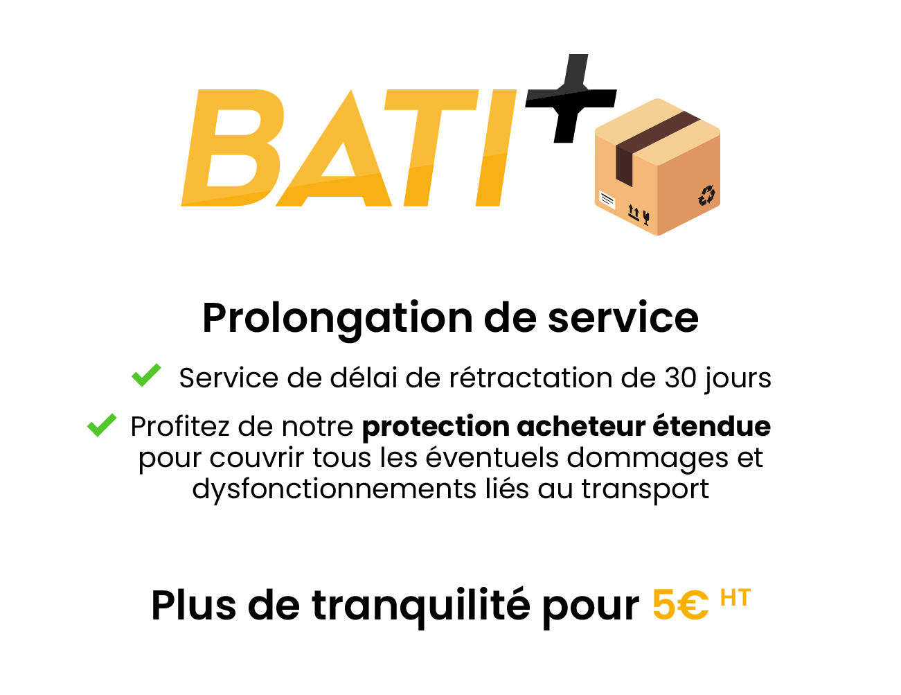 BATI + Prolongation de service