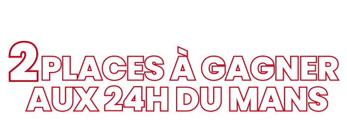 jeu concours 2 places &agrave; gagner aux 24H du mans