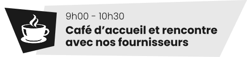 Café d'acceuil et rencontre avec nos fournisseurs Café d'acceuil et rencontre avec nos fournisseurs