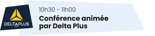 Conférence animée par Delta Plus Conférence animée par Delta Plus