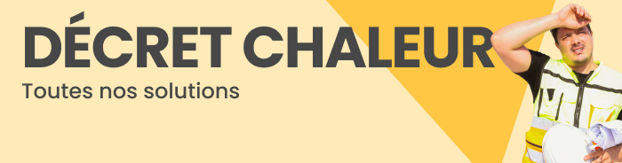 Décret chaleur : nos solutions Décret chaleur : nos solutions