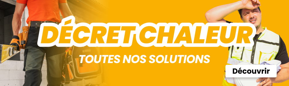 Décret chaleur : nos solutions Décret chaleur : nos solutions