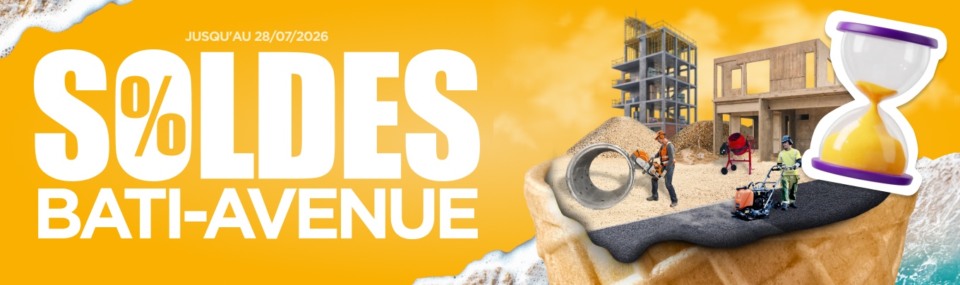 Soldes été Bati-Avenue - derniers jours Soldes été Bati-Avenue - derniers jours