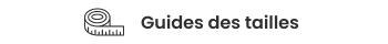 Guides des tailles Guides des tailles