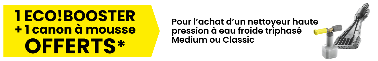eco!booster max + canon &agrave; mousse OFFERTS nettoyeur haute pression eau froide triphas&eacute; Super ou thermique